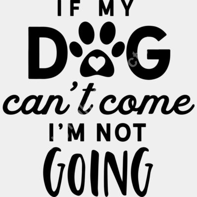 If my dog cant come Im not going Thumbnail