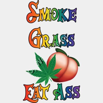 Smoke Grass Eat Ass Thumbnail