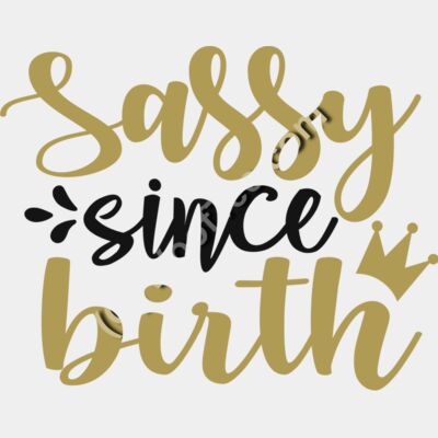Sassy Since Birth Thumbnail