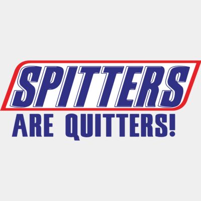 Spitters are Quitters Thumbnail